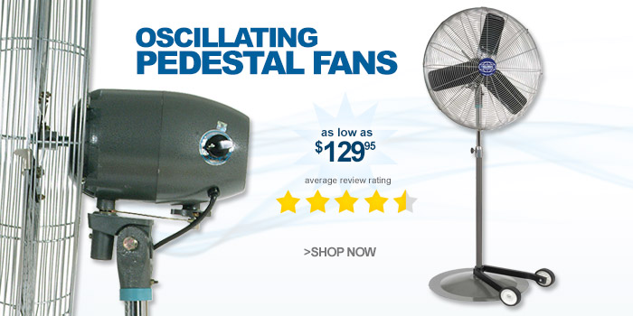 Oscillating Pedestal Fans - as low as $129.95